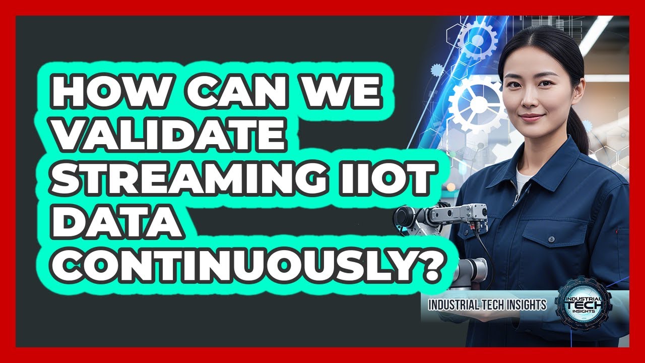 How Can We Validate Streaming IIoT Data Continuously?