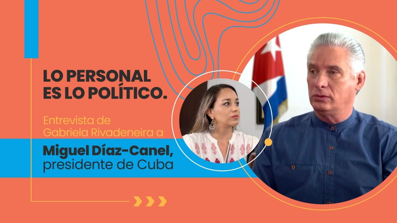 Lo Personal es lo Político. Entrevista a Miguel Díaz-Canel
