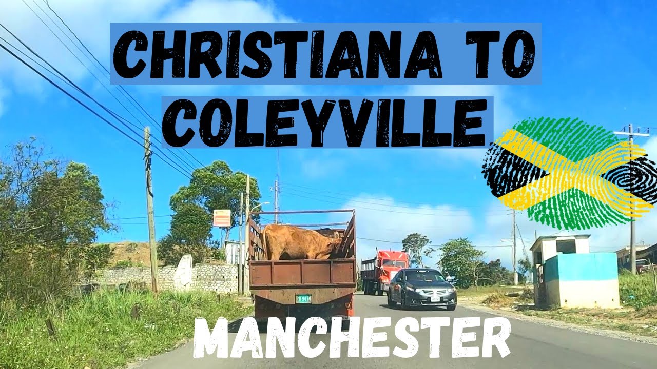 CHRISTIANA TO COLEYVILLE | MANCHESTER | #JAMAICA