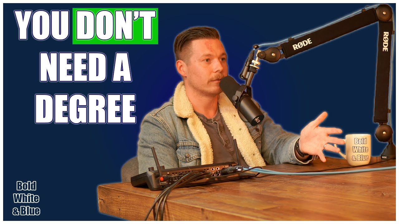 Bold White & Blue Episode 03: You DON'T Need A Degree