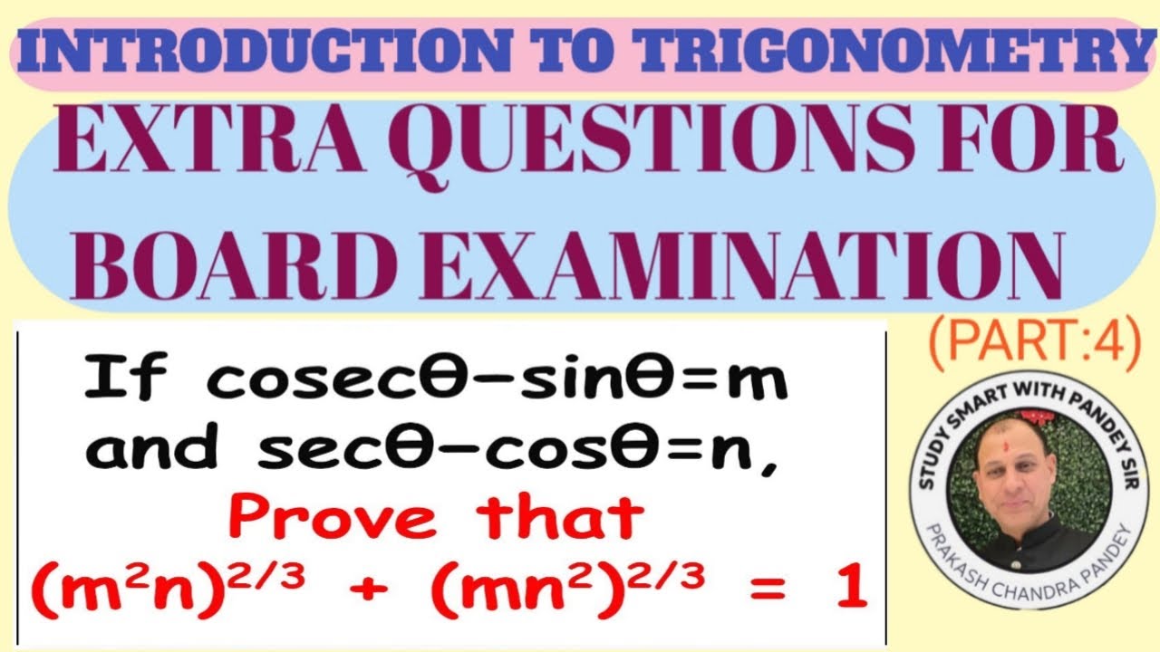 INTRODUCTION TO TRIGONOMETRY ( EXTRA QUESTIONS FOR BOARD EXAMINATION)       CLASS :10TH ( PART 4)