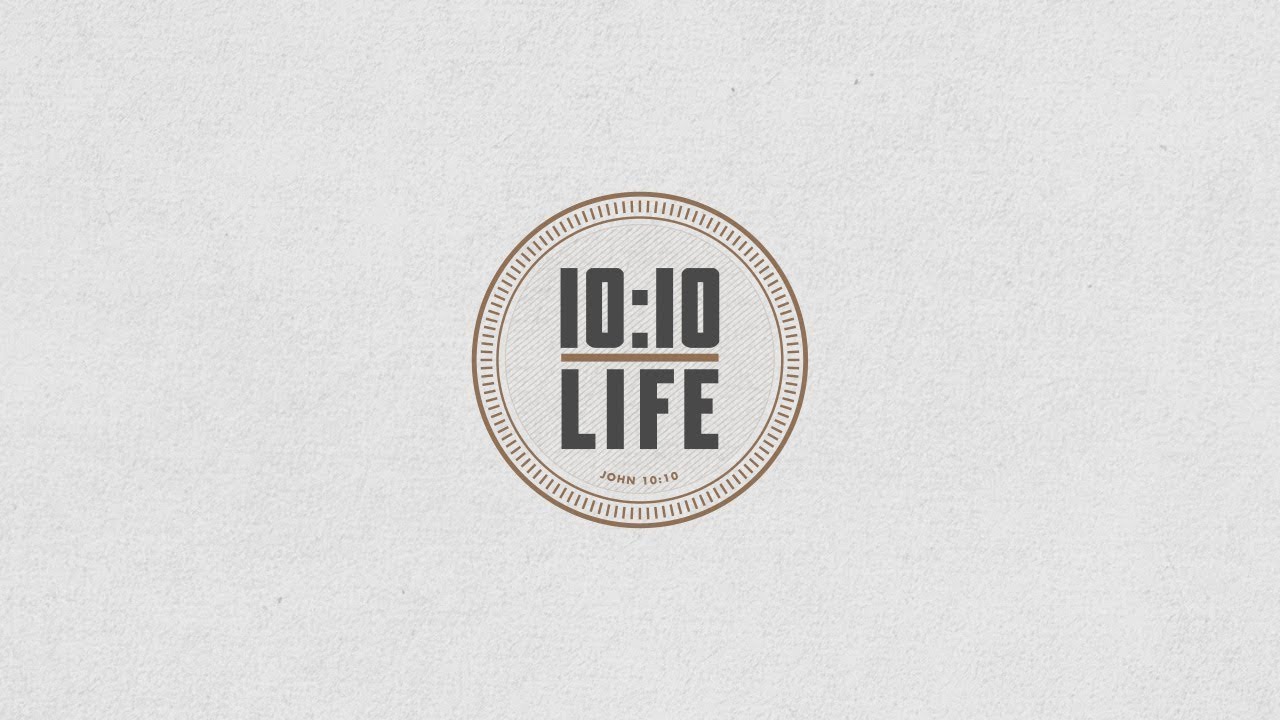 10:10 Life - Wk 2: Sent Life