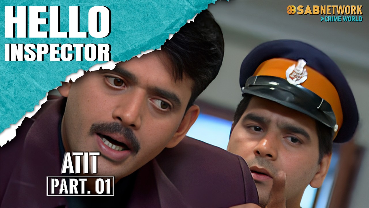 Atit | Part 1 |Hello Inspector | हेल्लो इंस्पेक्टर | Sab Network Crime World |