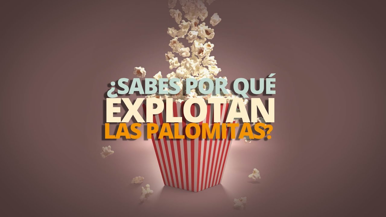 ¿Por qué explotan las palomitas?