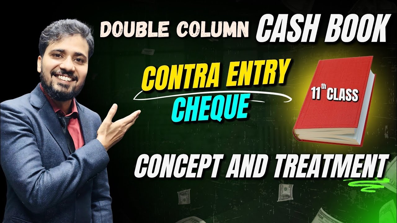 Double Column Cash Book | Concept & Treatment | Contra & Cheque Entries| 