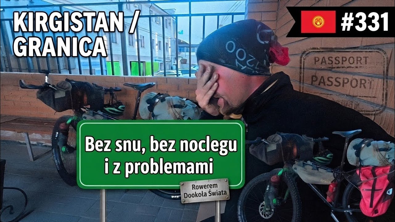 KIRGISTAN: Bez snu, bez noclegu i z problemami