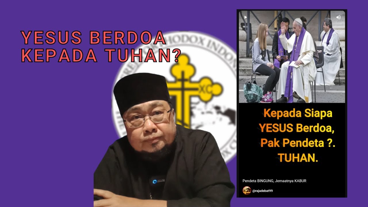 Yesus Berdoa Kepada Tuhan?? Menanggapi Video 