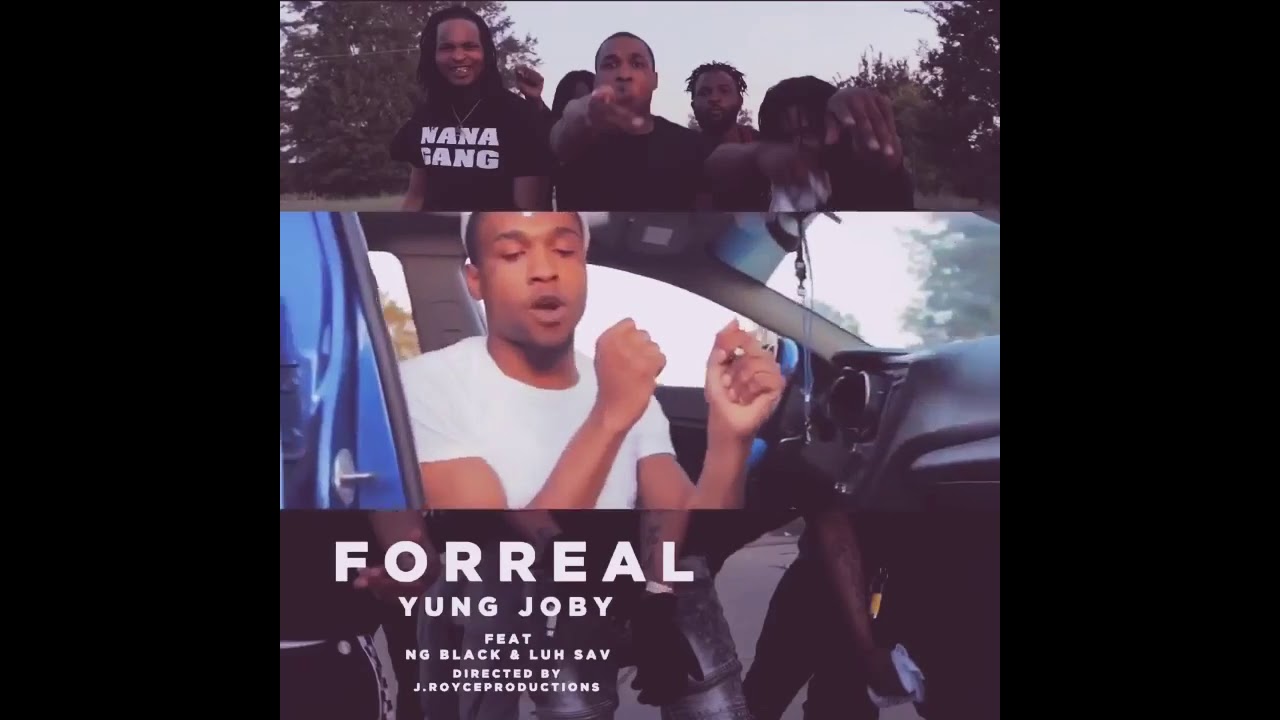 For real Yung Joby Ft Luh Sav & N.G Black