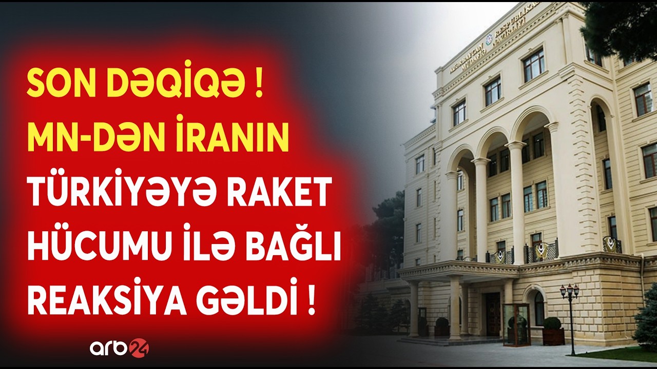 TƏCİLİ! MN-dən İranın Türkiyəyə raket hücumu ilə bağlı REAKSİYA GƏLDİ - SON MƏLUMATLAR - CANLI