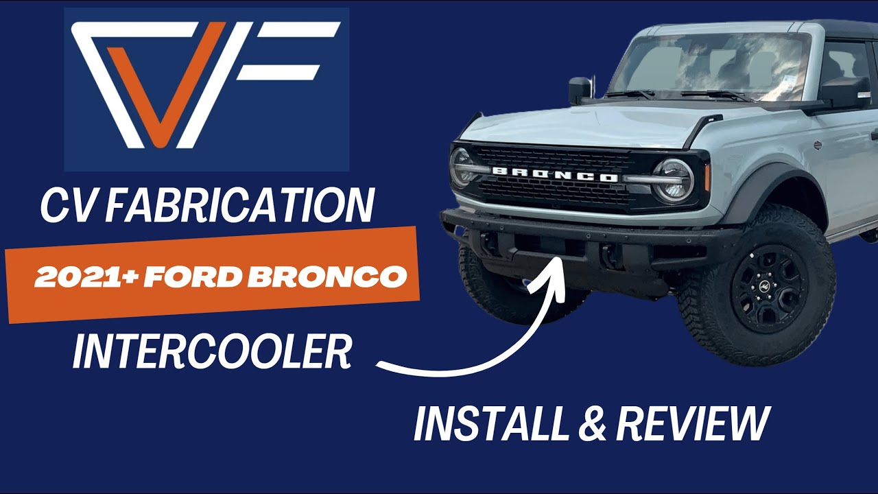CV Fabrication Intercooler for 2021+ Ford Bronco - Installation and Review #CVFabrication