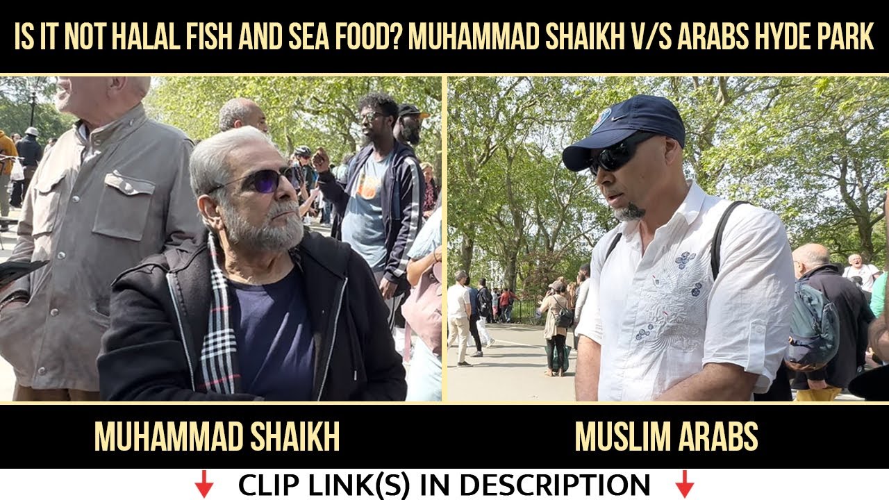 Is Fish/Cattle NOT Halal in UK 21/21? Muhammad Shaikh v/s Arabs Hyde Park Speakers Corner London UK