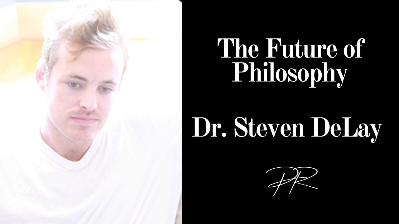The Future of Philosophy | Dr. Steven DeLay