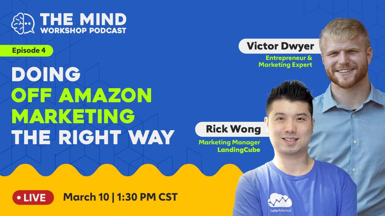 Doing Off Amazon Marketing The Right Way w/ Victor Dwyer & Rick Wong