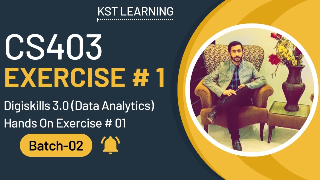 CS403 Data Analytics Hands On Exercise 1 Solution | Digiskills 3.0 Batch-02 | Exercise No 1