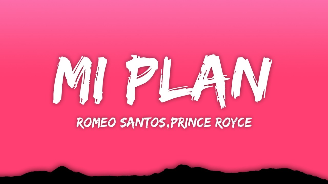 Romeo Santos - Mi Plan (Letra/Lyrics) ft. Prince Royce