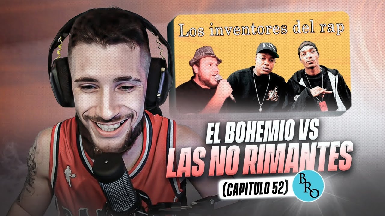 EL BOHEMIO vs LAS NO RIMANTES (Capítulo 52)