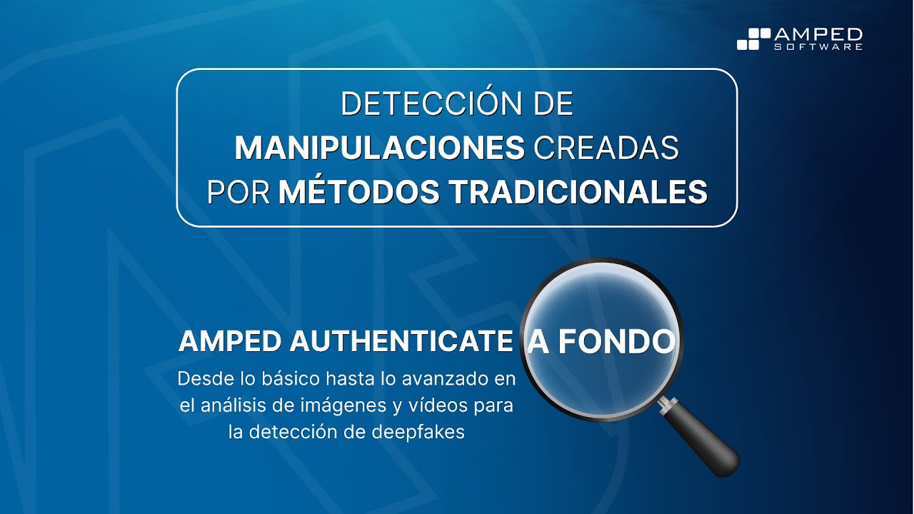 Amped Authenticate a Fondo: Detección de Manipulaciones Creadas por Métodos Tradicionales