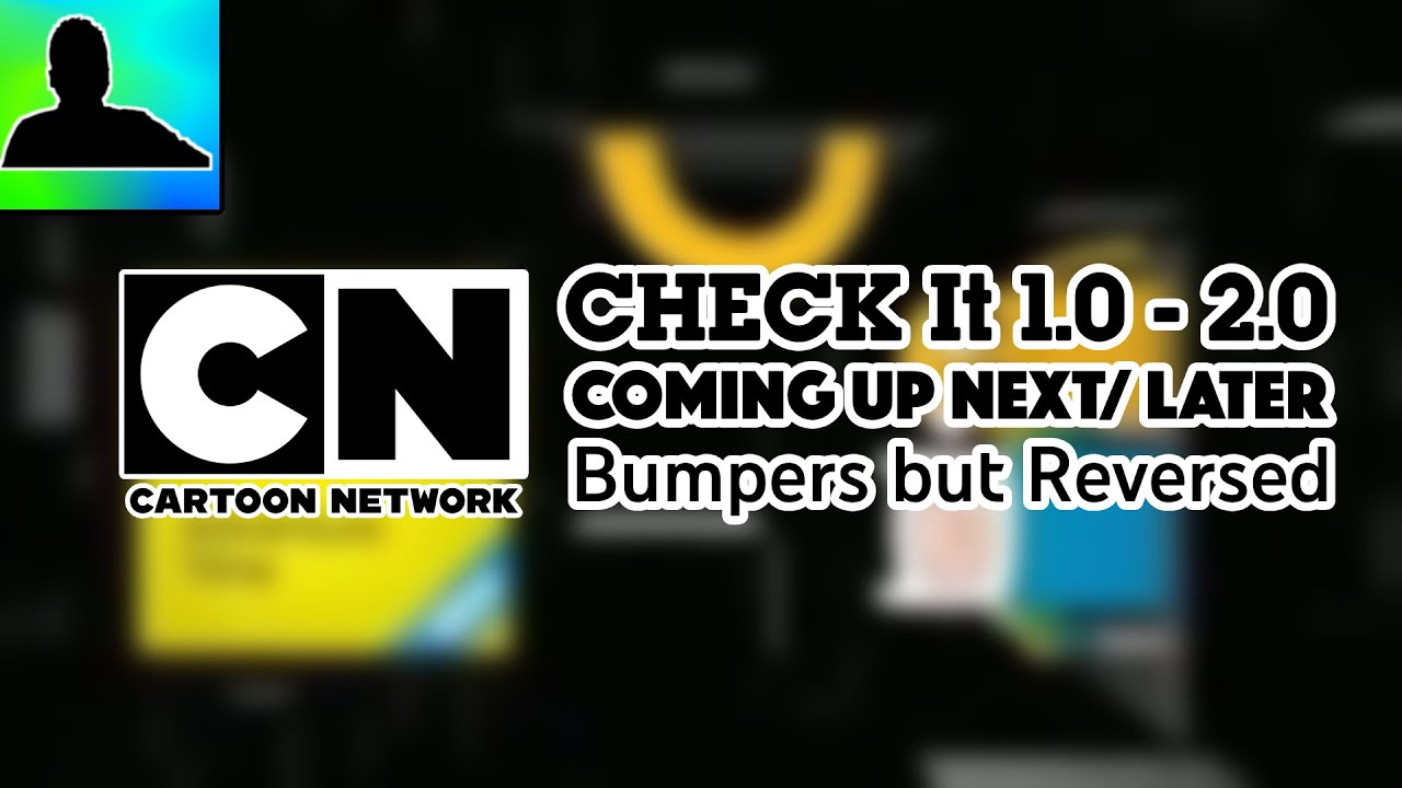 Cartoon Network | All CHECK It 1.0 & 2.0 Coming Up Next + Later Bumpers but Reversed