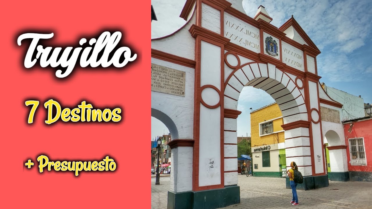 7 DESTINOS PARA CONOCER EN TRUJILLO