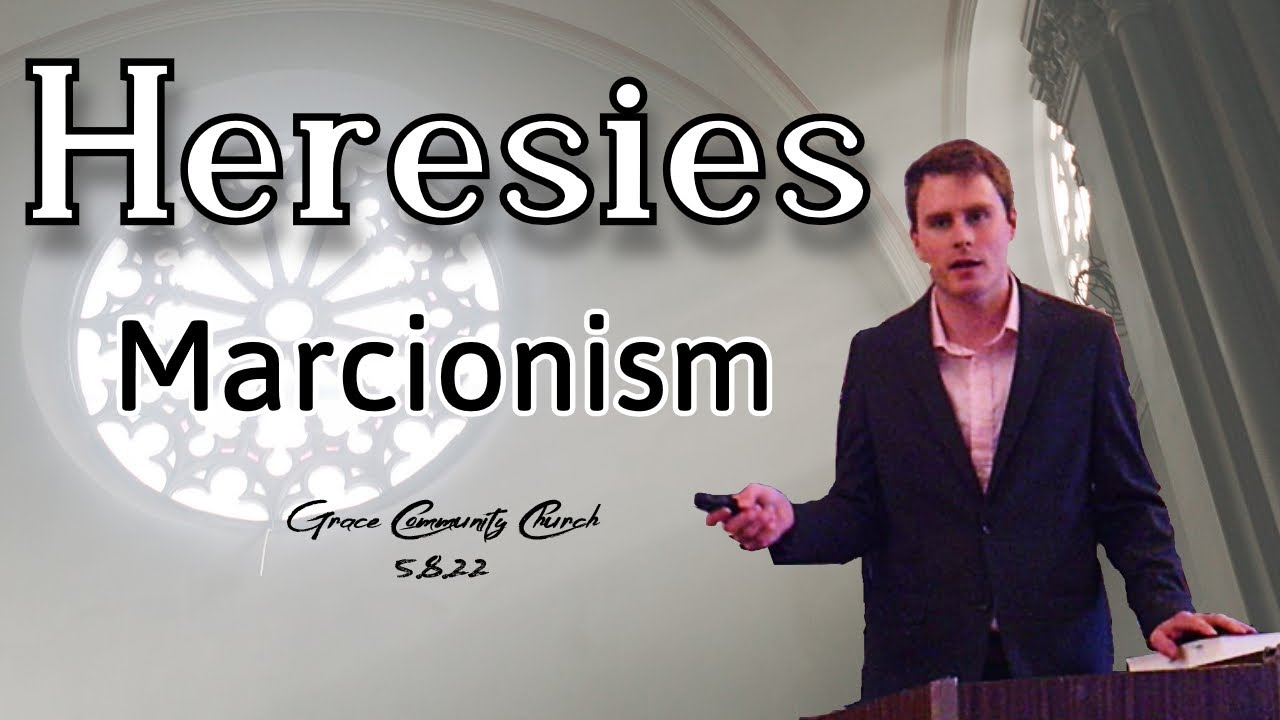 Heresies: Marcionism 5-8-22