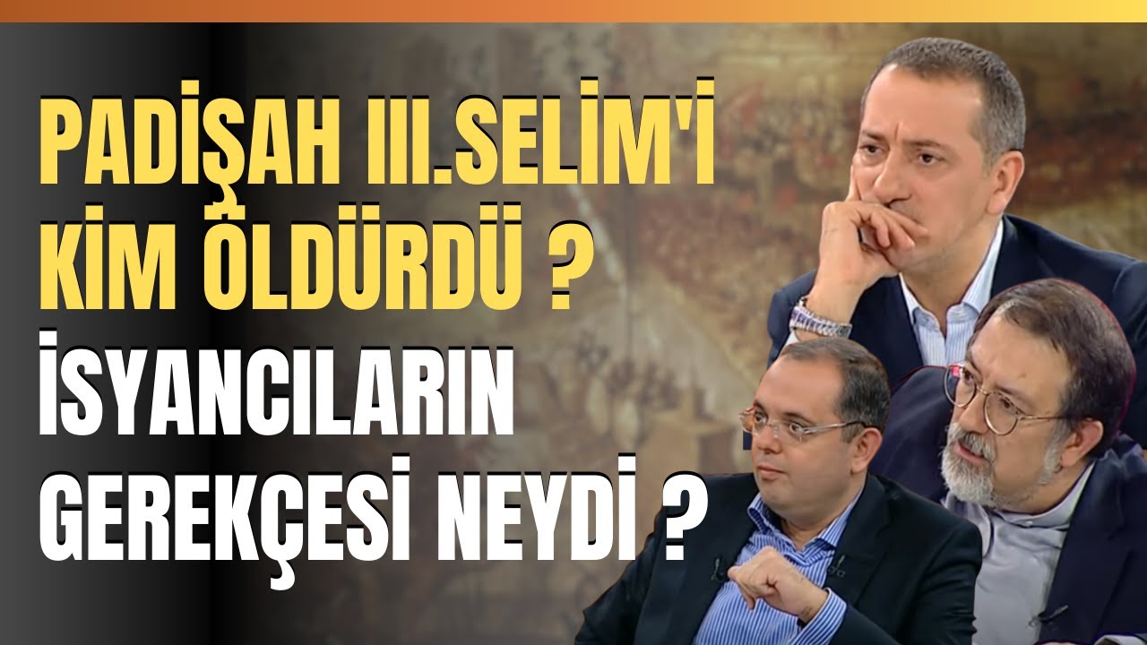 Padişah III.Selim'i Kim Öldürdü..? İsyancıların Gerekçesi Neydi..? Erhan Afyoncu Anlattı..