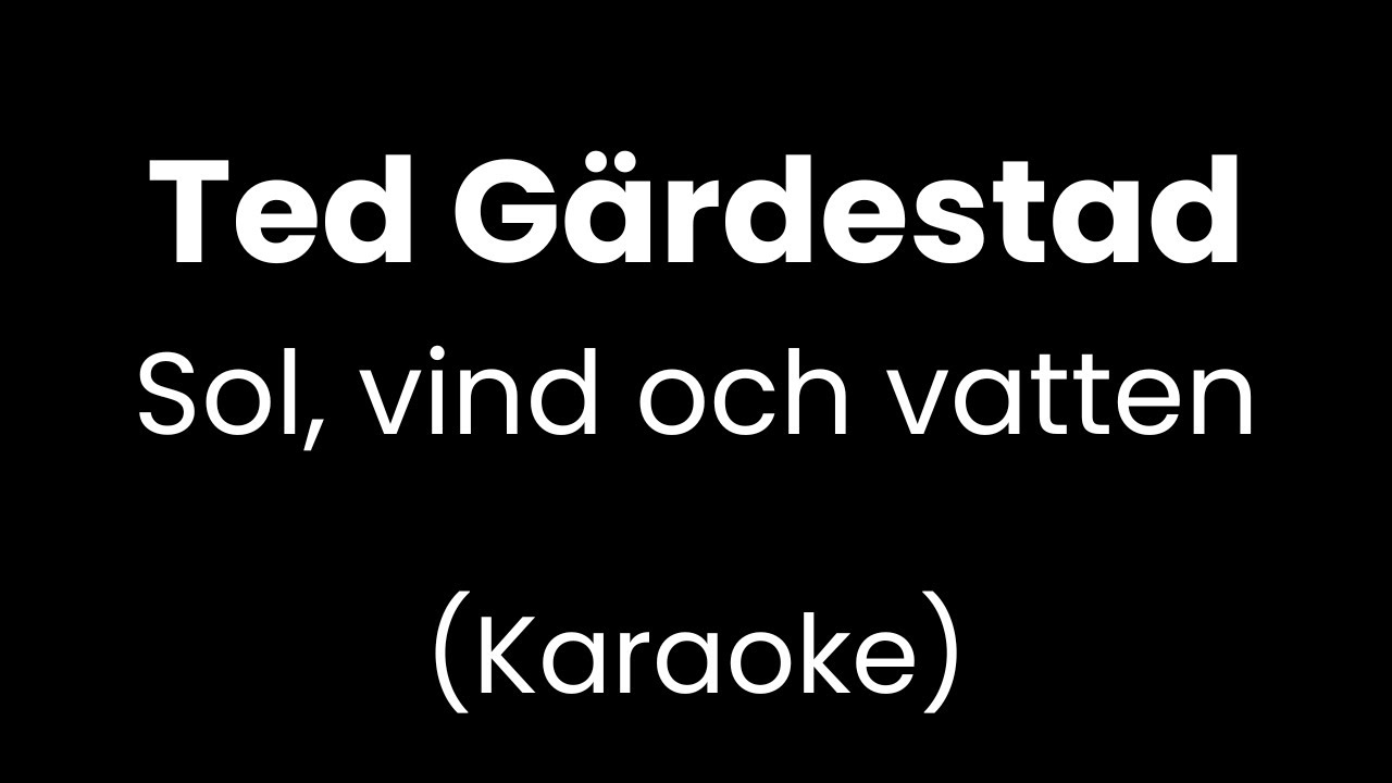 Ted Gärdestad - Sol, vind och vatten - Karaoke