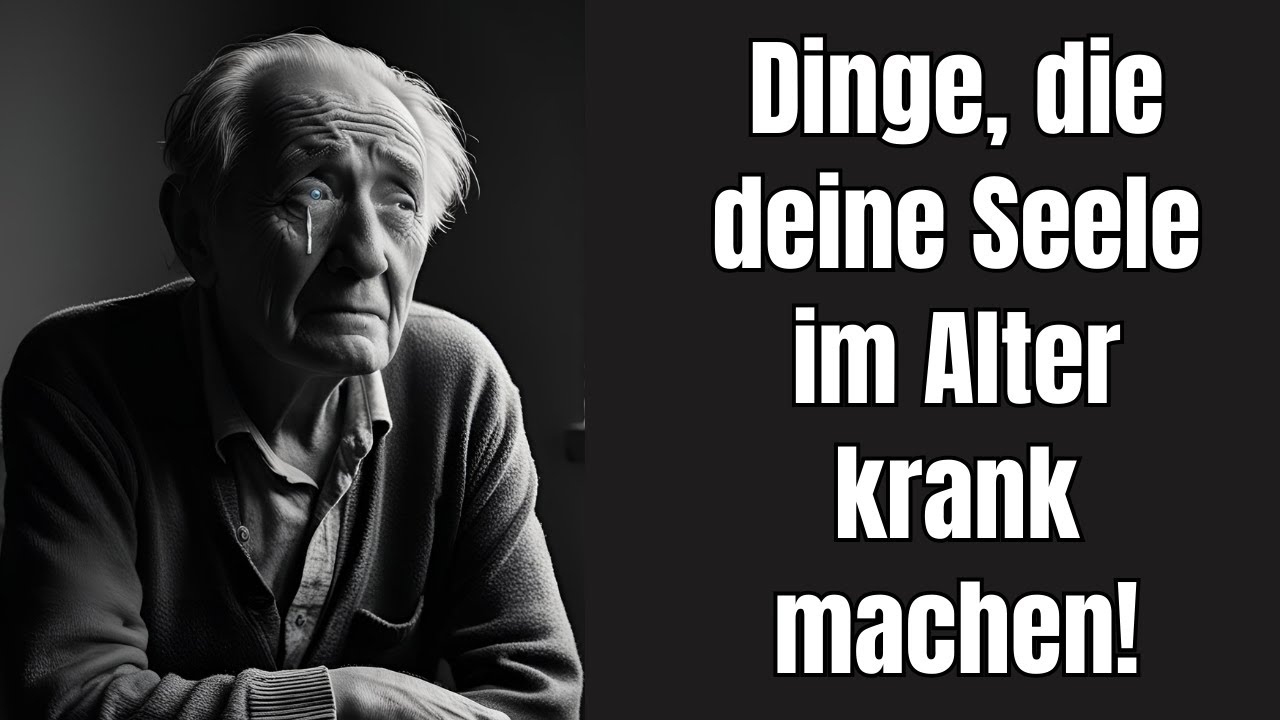 Dinge, die deine Seele im Alter müde und krank machen!
