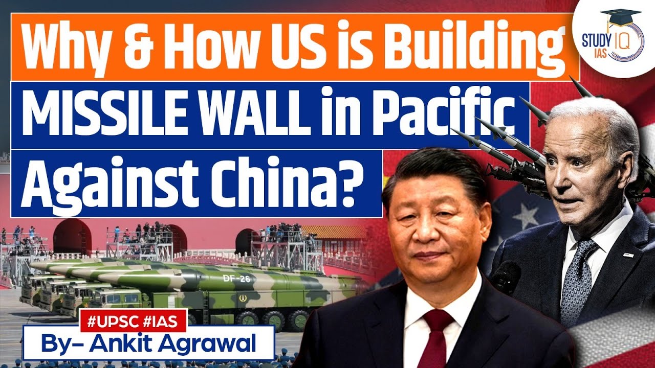 Defending Taiwan: US to Build a 'Missile Wall' Against China | UPSC GS2