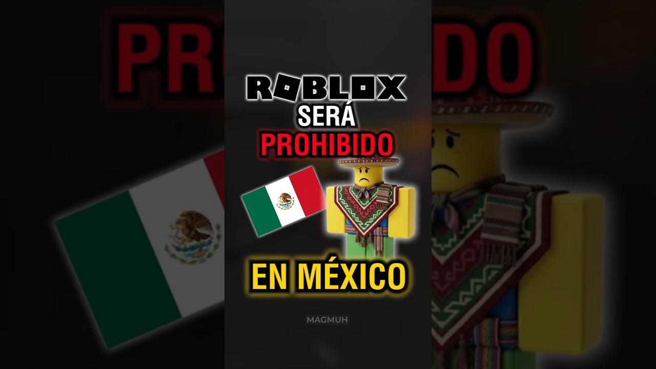VAN A PROHIBIR ROBLOX EN MEXICO 😱🇲🇽