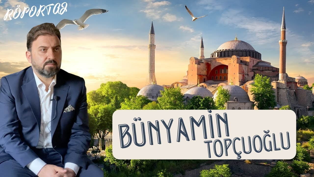 Ayasofya-i Kebir Camii İmam Hatibi Bünyamin Topçuoğlu ile Röportaj