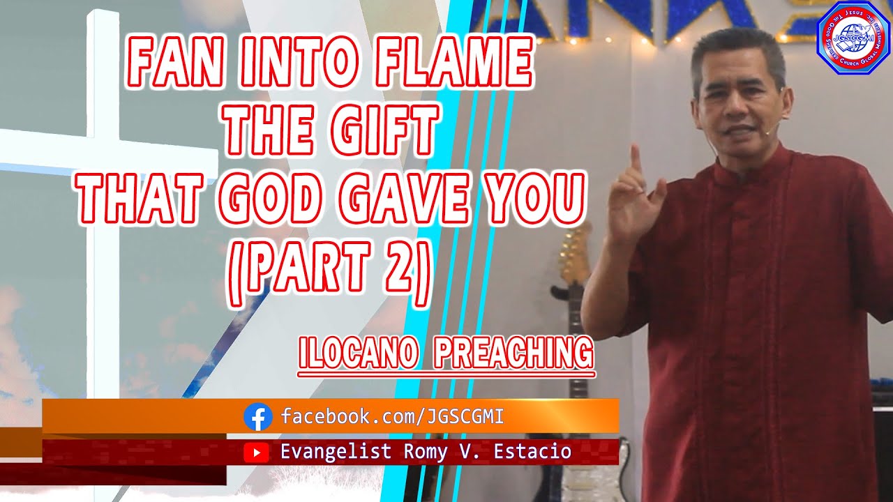 (ILOCANO PREACHING) FAN INTO FLAME THE GIFT THAT GOD GAVE YOU (PART 2)