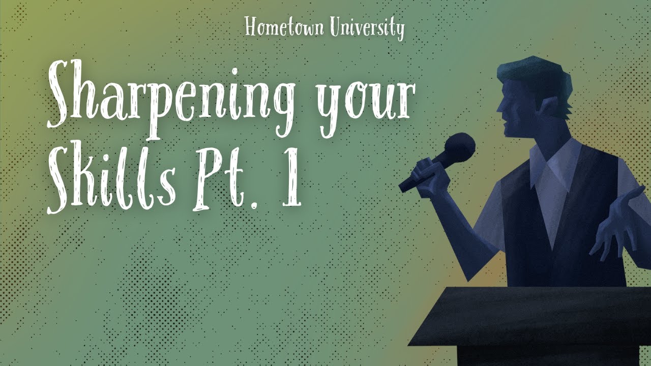 Sharpening your Skills pt. 1 - Hometown University