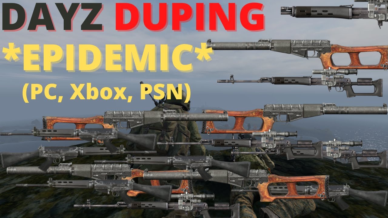 DayZ Duping Ruining GAME! *RAMPANT* (PC, Xbox Series X/S, PS5)