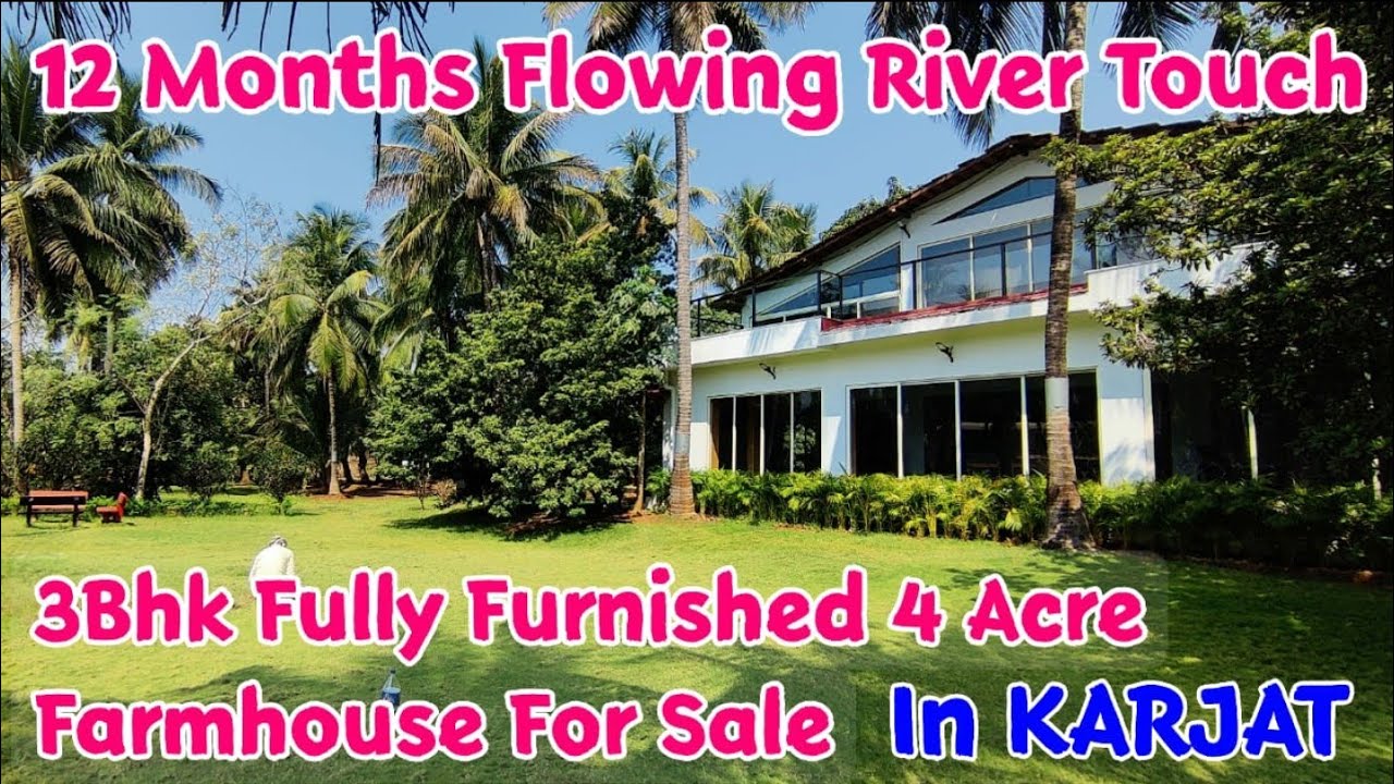 12 months flowing River Touch 4 Acre Ready Farmhouse for sale in Karjat.