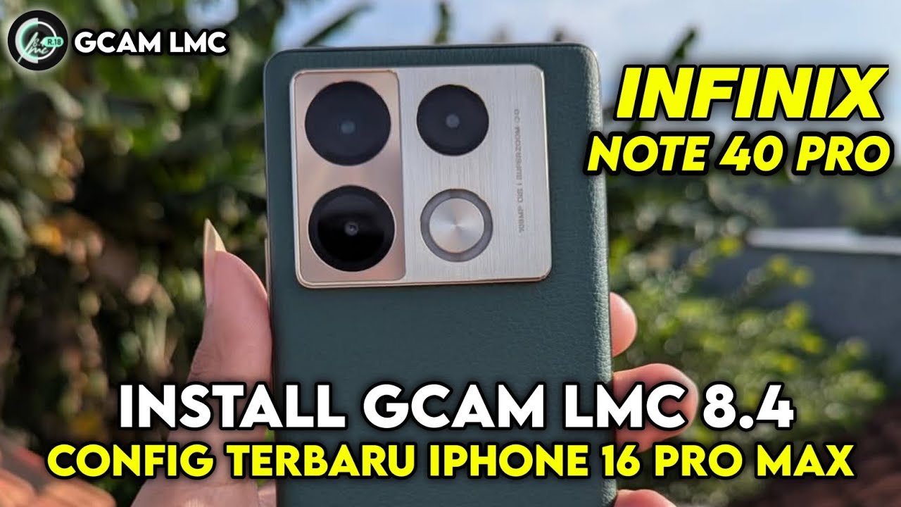 TERBARU 🔥 CARA PASANG GCAM LMC 8.4 UNTUK INFINIX NOTE 40 PRO | DOWNLOAD GCAM INFINIX NOTE 40 PRO