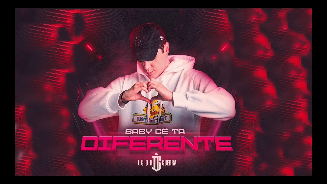IGOR GUERRA - BABY CÊ TÁ DIFERENTE