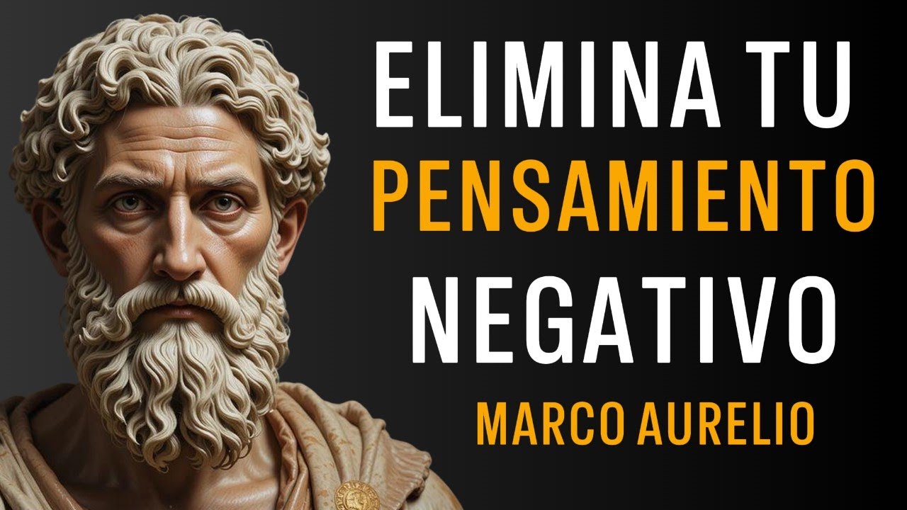 APAGA Tu MENTE NEGATIVA (Marco Aurelio) 10 LECCIONES de ESTOICISMO