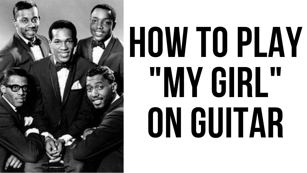 Как сыграть песню My Girl на гитаре — урок игры на гитаре от The Temptations
