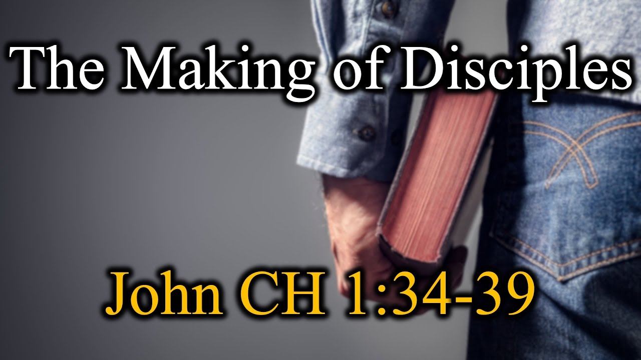 The Making of Disciples, John 1:34-39 - Sunday, September 14, 2025