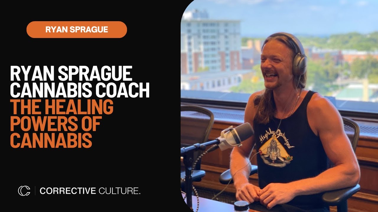 Ryan Sprague - The Healing Powers of Cannabis