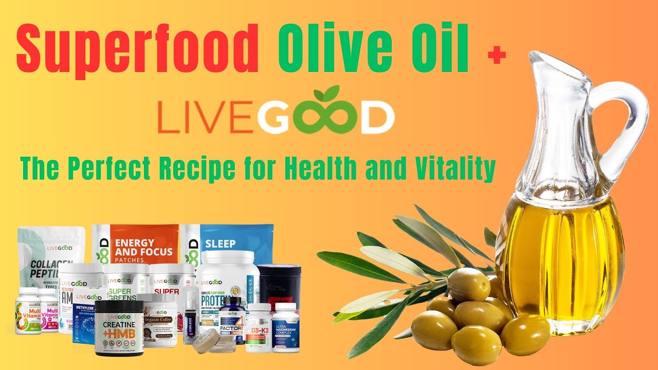 Superfood Olive oil + LiveGood The Perfect Recipe for Health and Vitality     #healthyliving