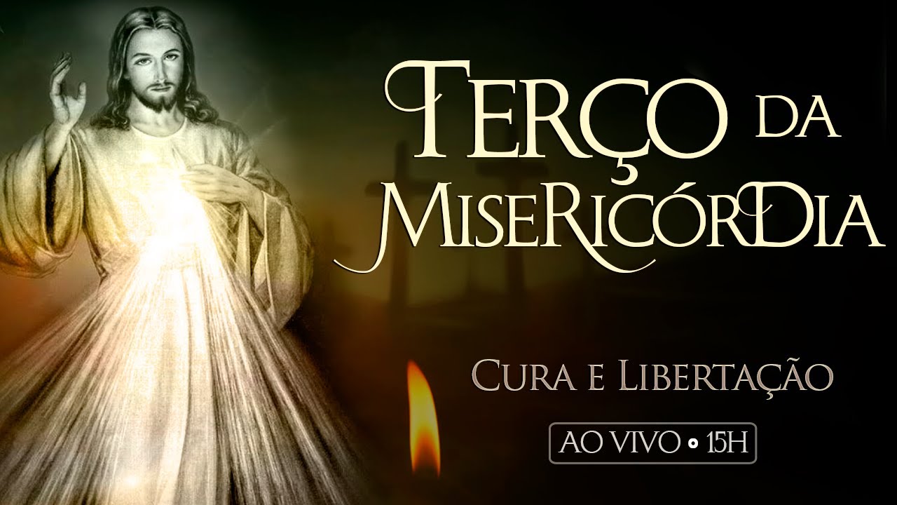 Terça-Feira 13/08 - TERÇO DA MISERICÓRDIA - Cura e Libertação