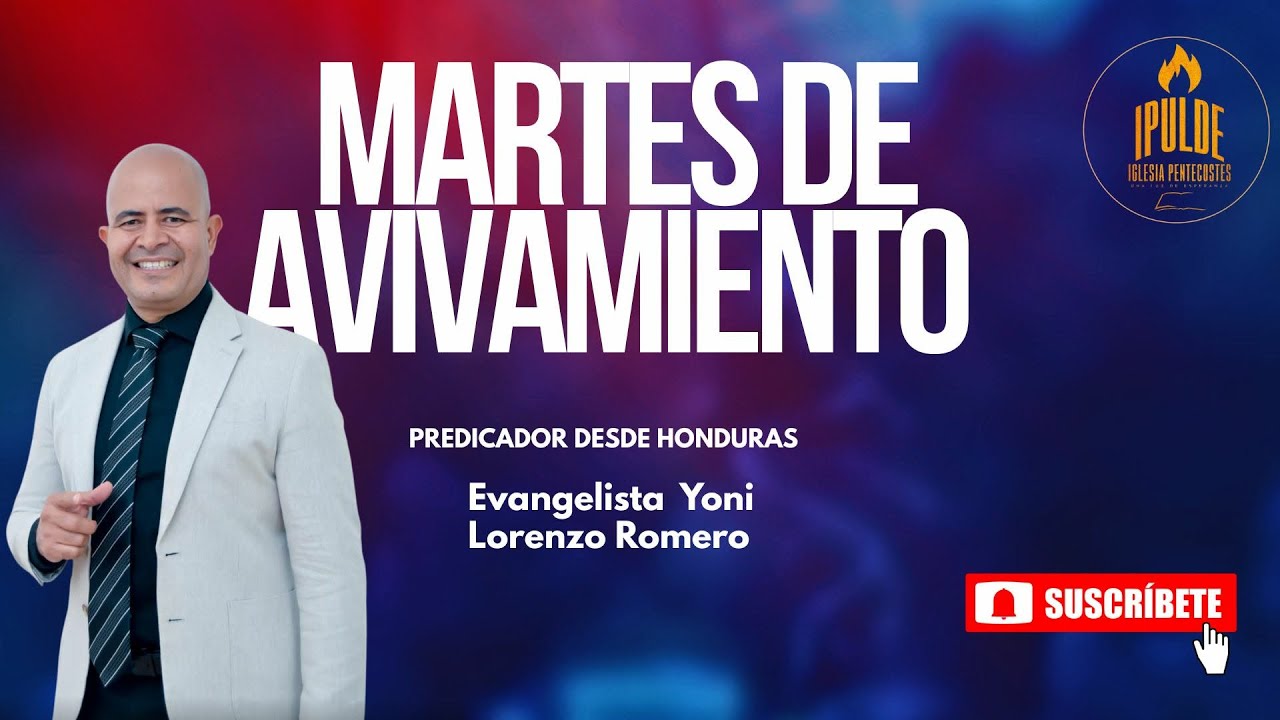 MARTES  DE AVIVAMIENTO PREDICADOR INVITADO DESDE HONDURAS, EVANGELISTA JONI LORENZO ROMERO