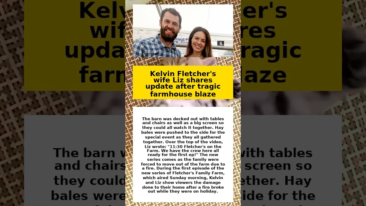 Kelvin Fletchers wife Liz shares update after tragic farmhouse blaze