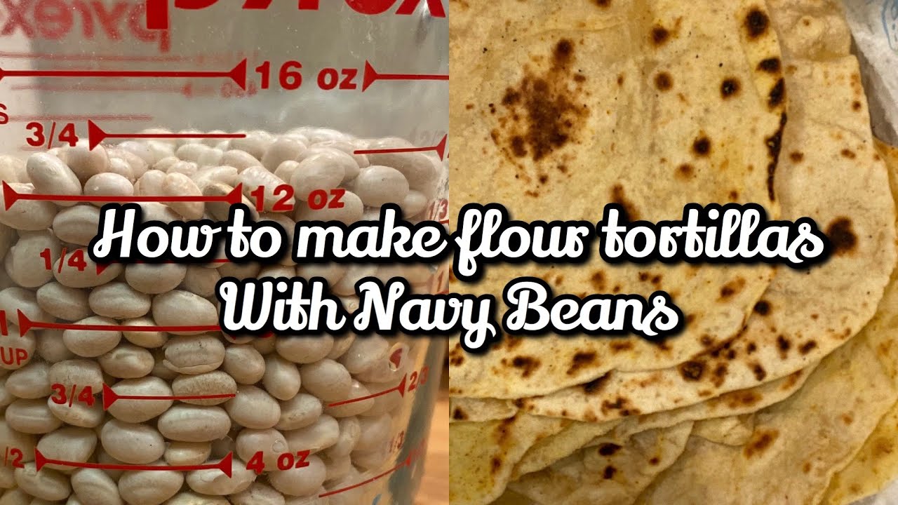 How-to-Make Soft Tortilla’s Using Navy Beans