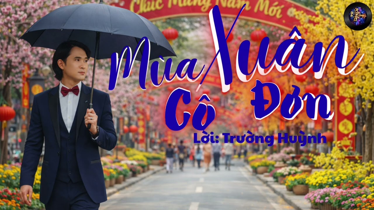 Mùa Xuân Cô Đơn - Nhạc Xuân Chế Cực Chất 2026 - Nhạc Xuân Sôi Động | Lời Trường Huỳnh 