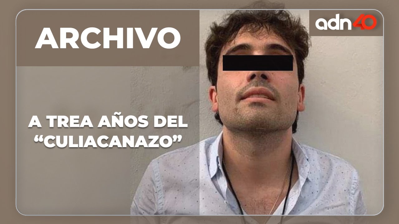 #ArchivoADN40 | A tres años del Culiacanazo