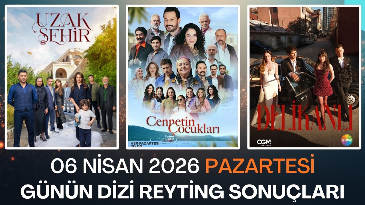 06 Nisan 2026 G&uuml;n&uuml;n Dizi Reyting Sonu&ccedil;ları