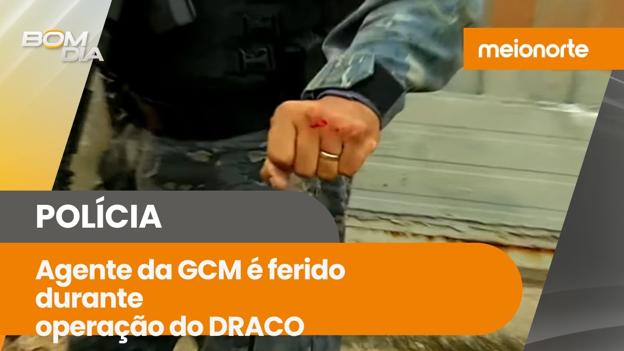 Urgente: Agente da GCM é ferido durante operação do DRACO | Bom Dia