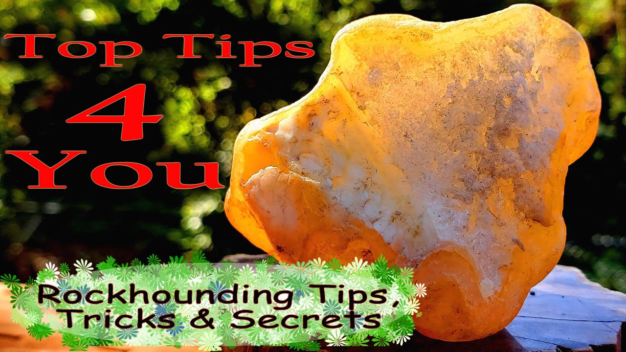 Rockhounding Tips Tricks & Secrets: Top Tips 4 You